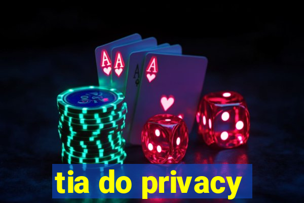 tia do privacy